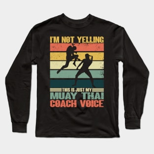 I'm Not Yelling This Is Just My Muay Thai Coach Voice Retro Long Sleeve T-Shirt